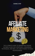 Cover: Affiliate Marketing - The Ultimate Guide to Generating Passive Income in 2025 - Dani