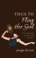 Cover: Thus to Fling Her Soul - Resource Publications (CA)