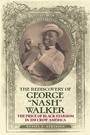 Cover: The Rediscovery of George "Nash" Walker - State University of New York Press