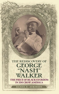 Enlarge image Cover: The Rediscovery of George "Nash" Walker - State University of New York Press