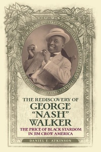 Enlarge image Cover: The Rediscovery of George "Nash" Walker - State University of New York Press