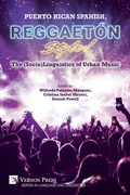 Cover: Puerto Rican Spanish, Reggaeton Style! The (Socio)Linguistics of Urban Music - Vernon Press