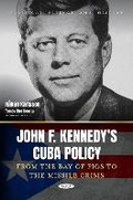 Cover: John F. Kennedy's Cuba Policy. From the Bay of Pigs to the Missile Crisis - Nova Medicine and Health