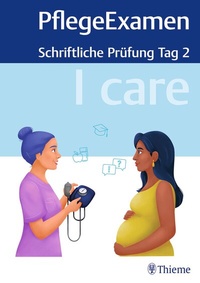Abbildung von: I care PflegeExamen - Schriftliche Prüfung Tag 2 - Thieme