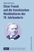 Cover: C&eacute;sar Franck und die franz&ouml;sischen Musikkulturen des 19. Jahrhunderts - K&ouml;nigshausen & Neumann