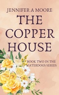 Cover: The Copper House (The Waterdogs Series, #2) - Jennifer A Moore