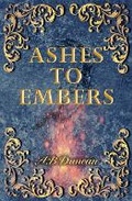 Cover: Ashes To Embers - A.B Duncan