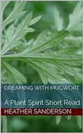 Cover: Dreaming with Mugwort - MAJESTIC WISDOM PUBLISHING