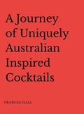 Cover: A Journey of Uniquely Australian Inspired Cocktails - Lulu.com