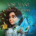 Cover: Rose Marie and the Crystal of Desires - Jd Oldenburg