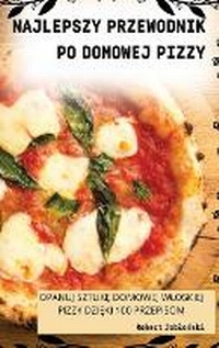 Abbildung von: Najlepszy Przewodnik Po Domowej Pizzy - Robert Jablonski