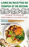 Cover: Livre de Recettes de Tempeh Et de Seitan - BARBE PIERRE
