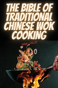 Abbildung von: The Bible of Traditional Chinese Wok Cooking - DOUG LOXLEY