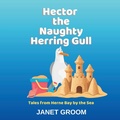 Cover: Hector the Naughty Herring Gull - ALP House Publishing
