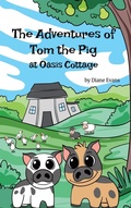 Cover: The Adventures of Tom the Pig at Oasis Cottage - BookBildr Publishing