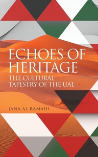 Abbildung von: Echoes of Heritage the Cultural Tapestry of the Uae - Jana Al Ramahi