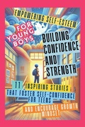 Cover: Empowering Self-Esteem for Young Boys Building Confidence and Strength - Aria Capri International Inc.