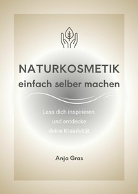 Abbildung von: Naturkosmetik einfach selber machen - tredition GmbH