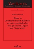 Cover: Bilder in unterschiedlichen Rahmen: verbales, musikalisches und gestisches Zeigen der Singstimme - Peter Lang Verlag