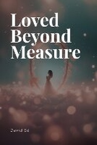 Enlarge image Cover: Loved Beyond Measure - Ed Pub.