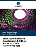 Cover: Stickstoff-dotierte Graphenoxid-Silber-Nanopartikel-Nanokomposit - Verlag Unser Wissen
