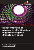 Cover: Nanocomposito di nanoparticelle di ossido di grafene-argento drogato con azoto - Edizioni Sapienza