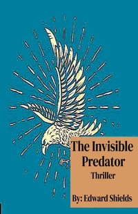 Enlarge image Cover: The Invisible Predator - Edward Shields