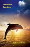 Cover: The Dolphin Experiment - Edward Shields