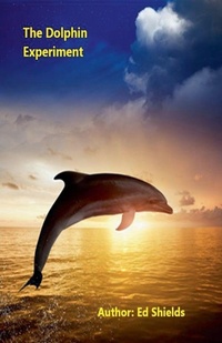 Enlarge image Cover: The Dolphin Experiment - Edward Shields