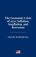 Cover: The Economic Crisis of 1970: Inflation, Stagflation, and Recession - Haven Editions