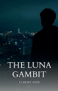 Enlarge image Cover: The Luna Gambit - Blake Webb