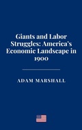 Cover: Giants and Labor Struggles: America's Economic Landscape in 1900 - Haven Editions