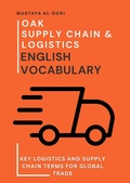 Cover: Oak Supply Chain & Logistics English Vocabulary: Key Logistics and Supply Chain Terms for Global Trade (Oak Business English, #8) - Mustafa Al-Dori