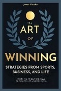 Cover: The Art Of Winning, Strategies From Sports, Business and Life. - James Fletcher
