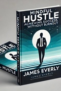 Cover: Mindful Hustle - Achieving Success Without Burnout (Healthy Lifestyle, #3) - Sudip Pan