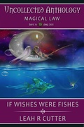 Cover: If Wishes Were Fishes (Uncollected Anthology, #36) - Knotted Road Press