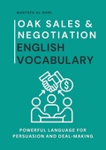 Cover: Oak Sales & Negotiation English Vocabulary: Powerful Language for Persuasion and Deal-Making (Oak Business English, #9) - Mustafa Al-Dori