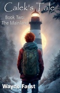 Cover: Calek's Tale Book Two - "The Mainland" - Paintbrush Press