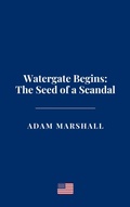 Cover: Watergate Begins: The Seed of a Scandal - Haven Editions