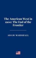 Cover: The American West in 1900: The End of the Frontier - Haven Editions