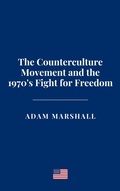 Cover: The Counterculture Movement and the 1970's Fight for Freedom - Haven Editions