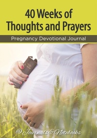 Abbildung von: 40 Weeks of Thoughts and Prayers - Pregnancy Devotional Journal - @Journals Notebooks