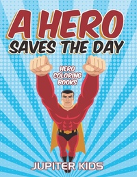 Abbildung von: A Hero Saves The Day - Jupiter Kids
