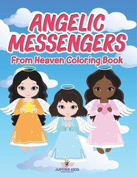 Abbildung von: Angelic Messengers From Heaven Coloring Book - Jupiter Kids