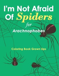 Bild: I'm Not Afraid Of Spiders for Arachnophobes - Speedy Publishing LLC