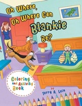Cover: Oh Where, Oh Where Can Blankie Be? Coloring and Activity Book - Terry Ann Lein
