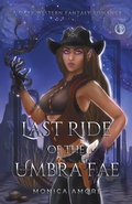 Cover: Last Ride of the Umbra Fae - Monica Amore