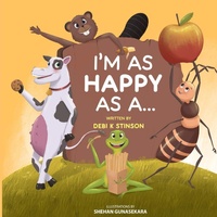 Enlarge image Cover: I'm as happy as a... - Debi K Stinson