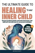 Cover: The Ultimate Guide to Healing Your Inner Child - Michelle Duffy LLC.