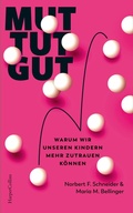 Cover: Mut tut gut. Warum wir unseren Kindern mehr zutrauen k&ouml;nnen - HarperCollins eBook